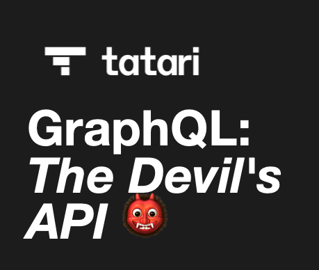 GraphQL: The Devil's API